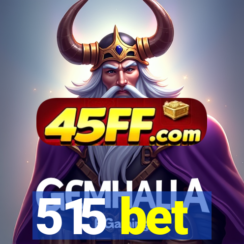 515 bet